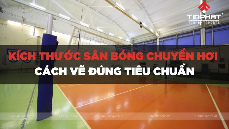 Kích thước sân bóng chuyển hơi