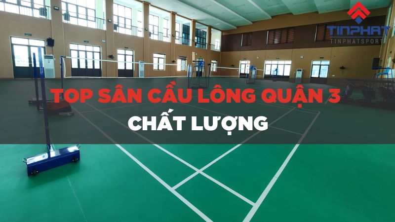 Top sân cầu lông quận 3