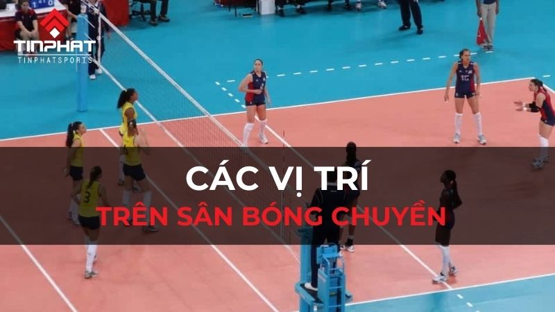 Các vị trí trên sân bóng chuyền và cách xoay vòng hợp lệ