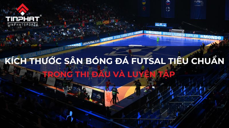 Kích thước sân bóng đá Futsal tiêu chuẩn