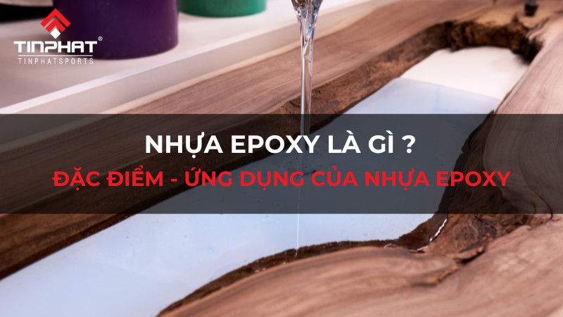 Nhựa epoxy là gì