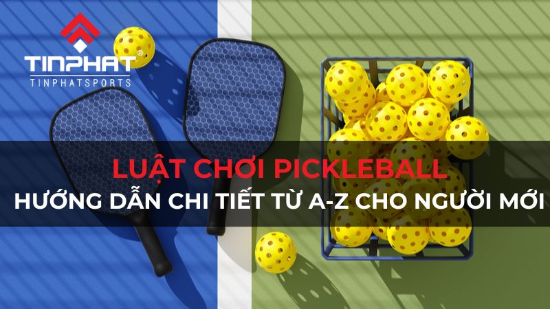 Luật chơi Pickleball: Hướng dẫn chi tiết từ A - Z cho người mới