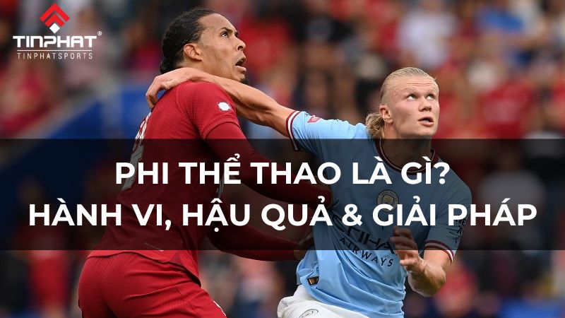 Phi thể thao là gì? Hành vi, hậu quả & giải pháp