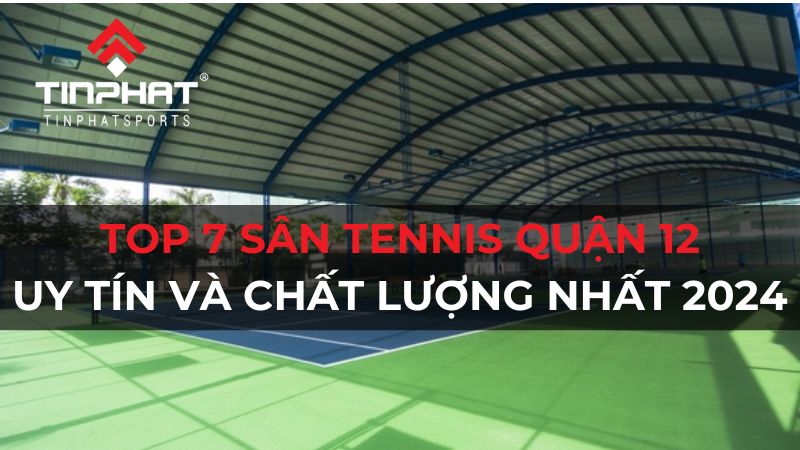 Top 7 sân tennis quận 7 cao cấp, đa dạng tiện ích, cập nhật mới 2024