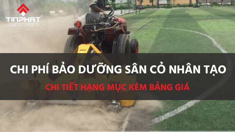 Chi phí bảo dưỡng sân cỏ nhân tạo: chi tiết hạng mục kèm bảng giá