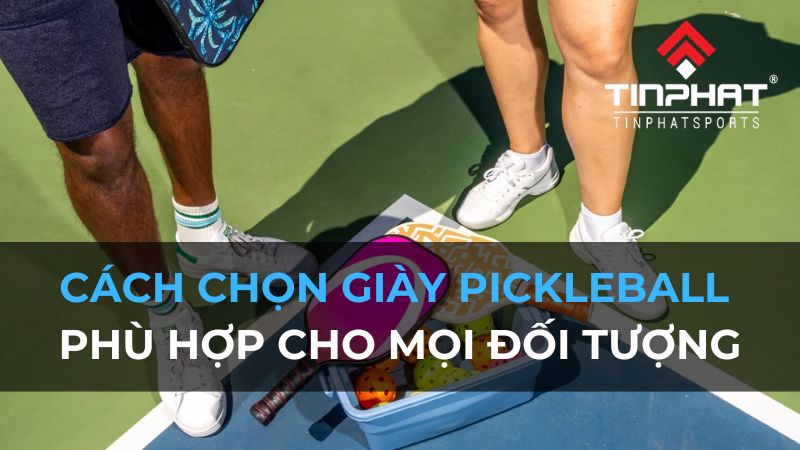 Cách chọn giày Pickleball phù hợp cho mọi đối tượng