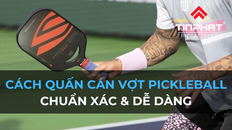 Cách quấn cán vợt pickleball chuẩn xác & dễ dàng