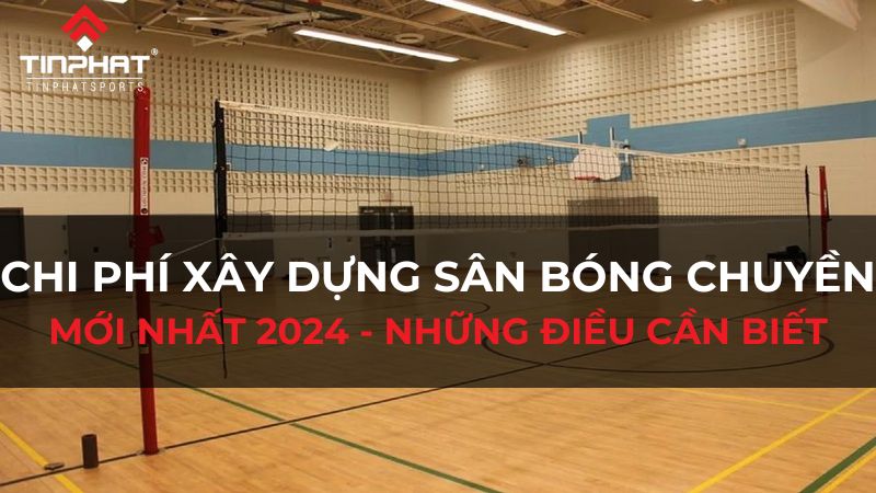 Chi phí xây dựng sân bóng chuyền 2024 - Những điều cần biết