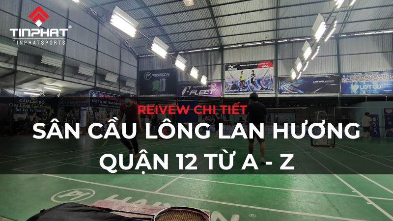 sân cầu lông lan hương quận 12