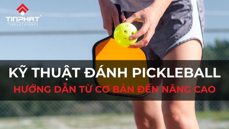 kỹ thuật đánh pickleball