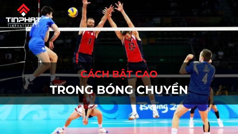 Cách bật cao trong bóng chuyền hiệu quả, giúp bạn nắm chắc ưu thế