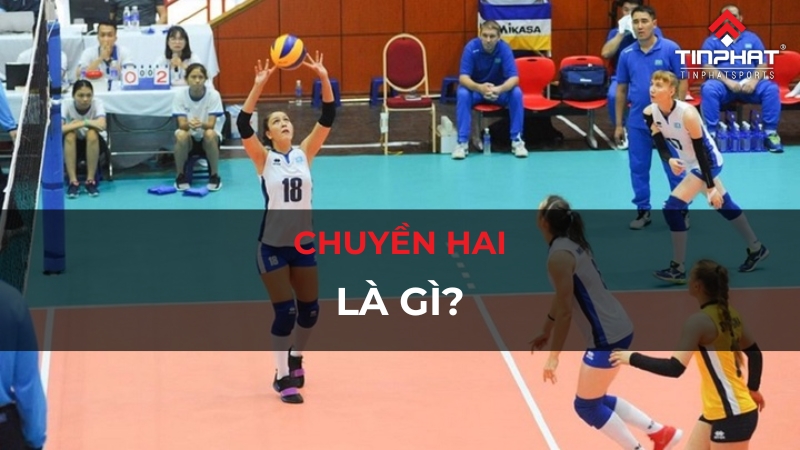 Chuyền hai trong bóng chuyền là gì? - Vai trò, kỹ thuật & kỹ năng cần có