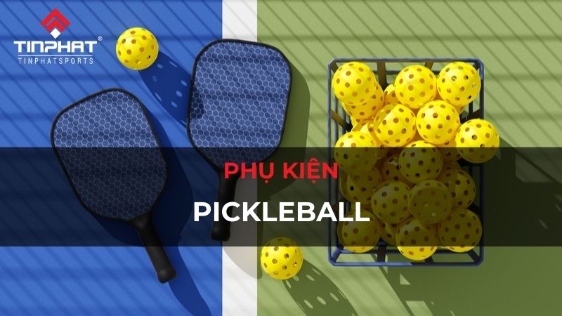 Kinh nghiệm chọn phụ kiện pickleball chi tiết cho người mới chơi