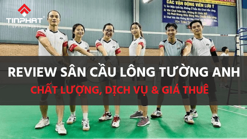 Review sân cầu lông Tường Anh - Thủ Đức