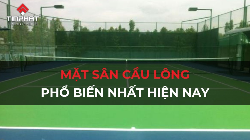 Các loại mặt sân cầu lông phổ biến hiện nay