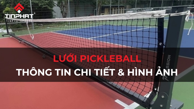 Chiều cao lưới pickleball tiêu chuẩn: thông tin chi tiết & hình ảnh