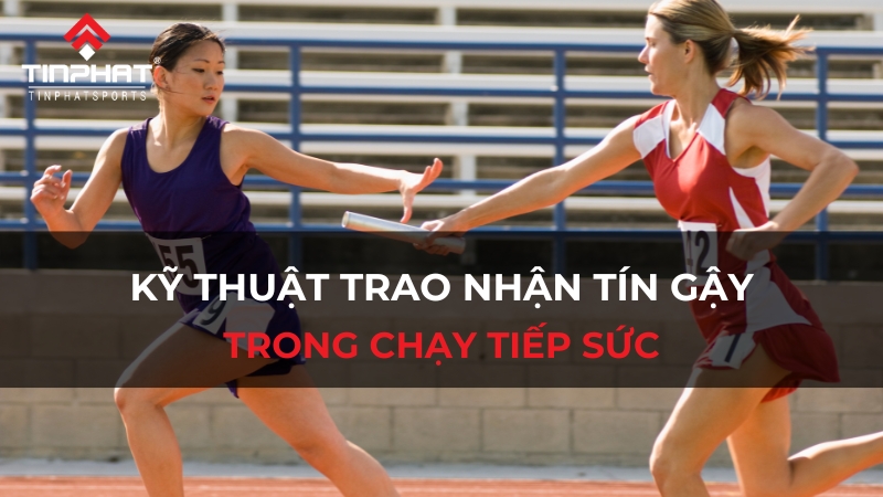 Kỹ thuật trao nhận tín gậy trong chạy tiếp sức