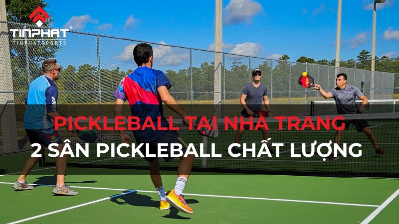 Phong trào Pickleball tại Nha trang và 2 sân Pickleball chất lượng dẫn đầu