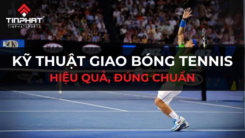 Kỹ thuật giao bóng tennis