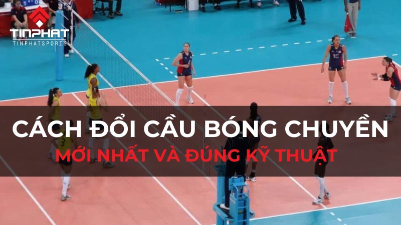 Cách đổi cầu bóng chuyển mới nhất và đúng kỹ thuật