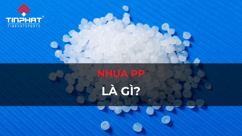 Tất tần tật về nhựa PP: Từ A đến Z và những điều cần biết