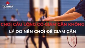 Chơi cầu lông có giảm cân không? Lý do nên chơi để giảm cân