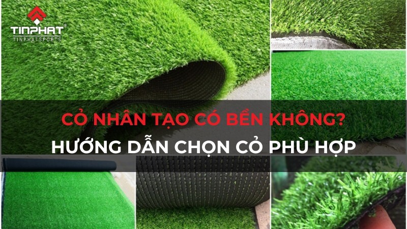 Cỏ nhân tạo có bền không? Hướng dẫn chọn cỏ phù hợp