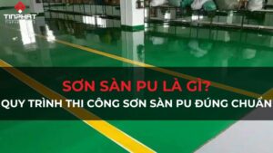 Sơn sàn PU là gì. Quy trình thi công sơn sàn PU đúng chuẩn