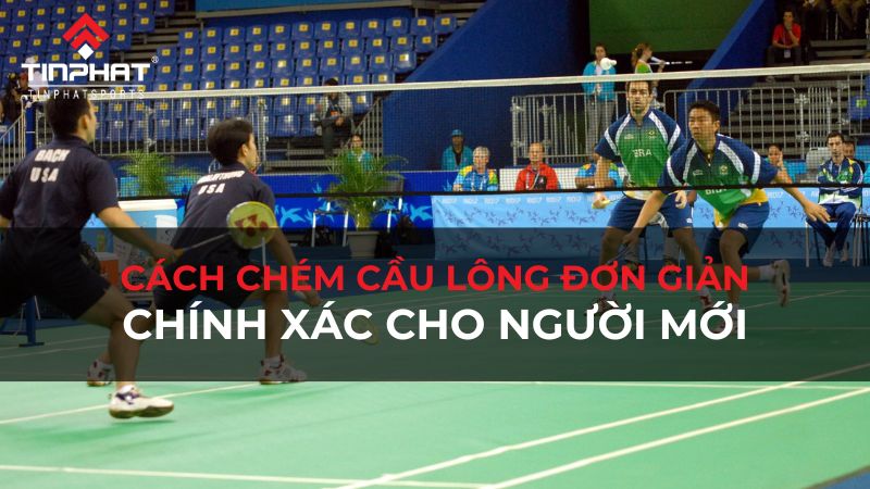 Cách chém cầu lông đơn giản, chính xác cho người mới