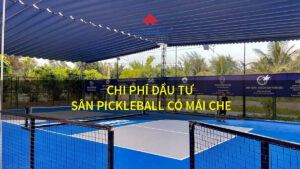 Chi phí đầu tư sân pickleball có mái che